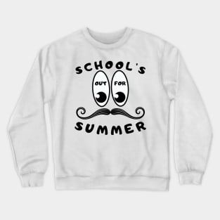 SCHOOL'S OUT FOR SUMMER Crewneck Sweatshirt